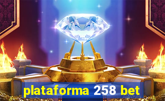 plataforma 258 bet